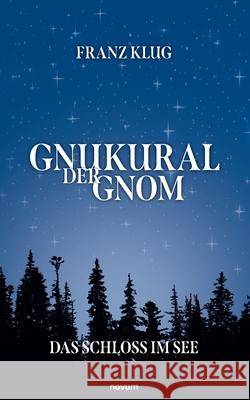 Gnukural der Gnom: Das Schloss im See Franz Klug 9783991318811 Novum Pro - książka