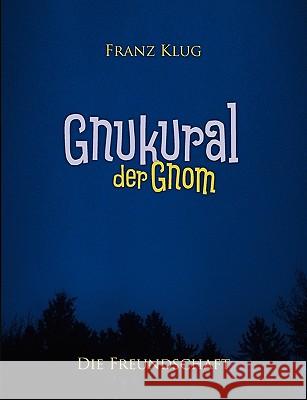 Gnukural, der Gnom: Die Freundschaft Klug, Franz 9783839192986 Books on Demand - książka
