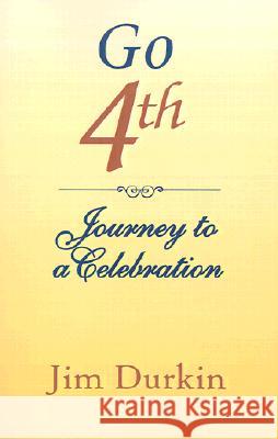 Go 4th: Journey to a Celebration Jim Durkin 9780738841595 Xlibris - książka