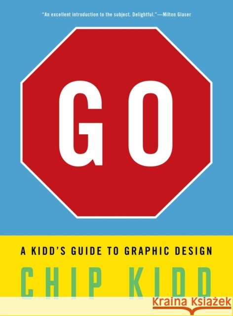 Go: A Kidd’s Guide to Graphic Design Chip Kidd 9781523515653 Workman Publishing - książka