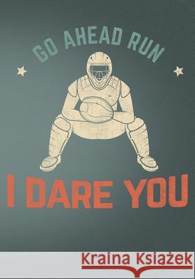 Go Ahead Run I Dare You: Retro Vintage Baseball Scorebook First Journal Pres 9781091888036 Independently Published - książka