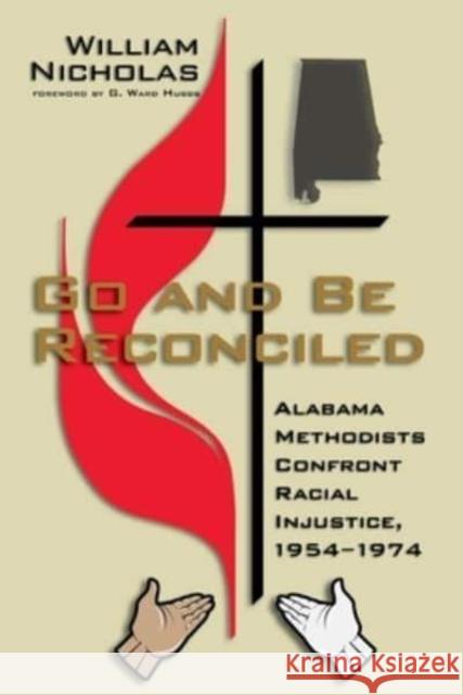 Go and Be Reconciled: Alabama Methodists Confront Racial Injustice, 1954-1974 William Nicholas G. Ward Hubbs 9781588383259 NewSouth Books - książka