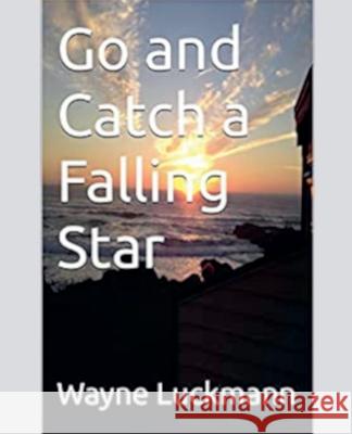 Go and Catch a Falling Star Wayne Luckmann   9798223097181 Wayne Luckmann - książka