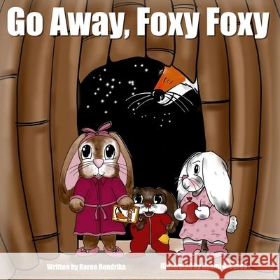 Go Away, Foxy Foxy Karen Hendriks Naomi Greaves 9780648699842 Daisy Lane Publishing - książka