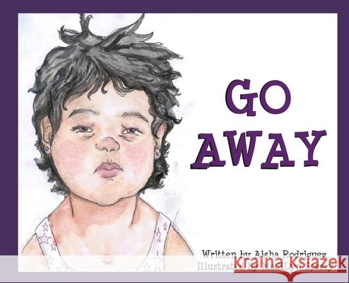 Go Away: (I'm Tired) Rodriguez, Aisha 9780578689296 Aisha Rodriguez - książka