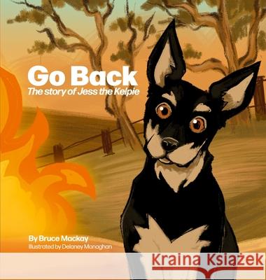 Go Back: The story of Jess the Kelpie Bruce MacKay 9781763840201 Bruce MacKay - książka