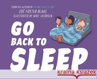 Go Back to Sleep Zoe Foster Blake Mike Jacobsen 9780593384510 Penguin Workshop - książka