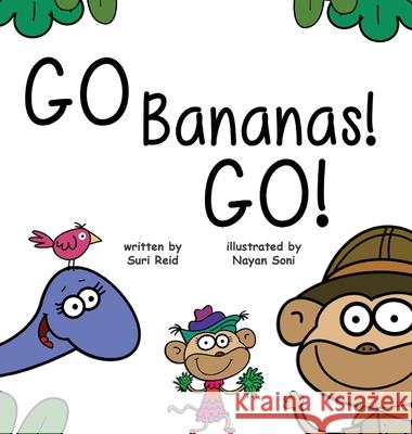 Go Bananas! Go! Suri Reid, Yip Jar Design, Nayan Soni 9781941434383 Storybook Genius, LLC - książka