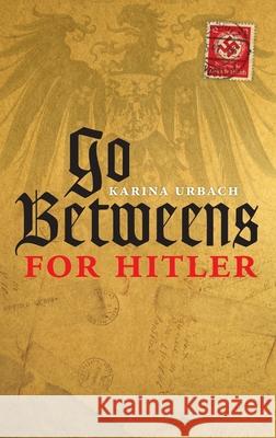 Go-Betweens for Hitler Karina Urbach 9780198703662 Oxford University Press - książka