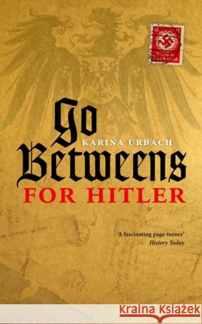 Go-Betweens for Hitler Karina Urbach 9780198703679 Oxford University Press, USA - książka