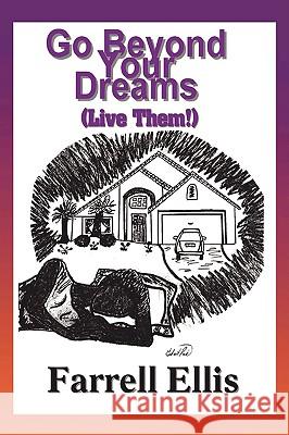Go Beyond Your Dreams (Live Them!) Farrell Ellis Gabriel Peak 9780979045059 McClure Publishing - książka