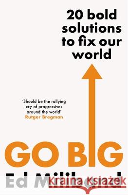 GO BIG: 20 Bold Solutions to Fix Our World Ed Miliband 9781529112757 Vintage Publishing - książka