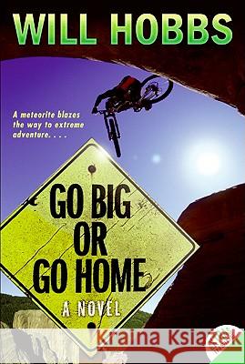 Go Big or Go Home Will Hobbs 9780060741433 HarperCollins - książka