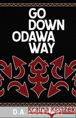 Go Down Odawa Way Daniel Lockhart 9781928120315 Kegedonce Press - książka