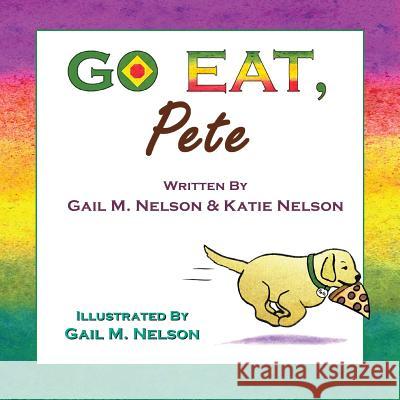 Go Eat, Pete Gail M. Nelson Katie M. Nelson Gail M. Nelson 9781936499069 Jewel Publishing - książka