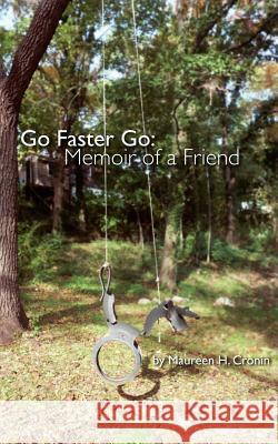 Go Faster Go: Memoir of a Friend Cronin, Maureen H. 9781420877984 Authorhouse - książka