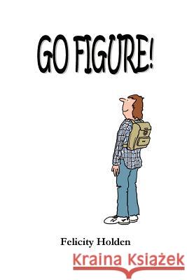 Go Figure Felicity Holden 9781847535672 Lulu.com - książka