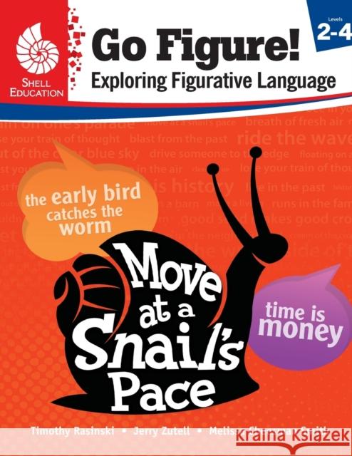 Go Figure! Exploring Figurative Language, Levels 2-4 Timothy Rasinski Melissa Cheesma 9781425816254 Shell Education Pub - książka