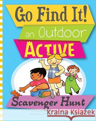 Go Find It! an Outdoor Active Scavenger Hunt Anastasia Kierst Anastasia Kierst 9780989633765 Eternal Summers Press - książka