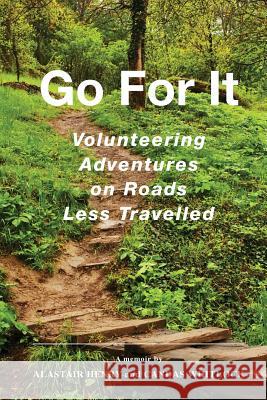 Go For It: Volunteering Adventures on Roads Less Travelled Henry, Alastair G. 9780993942709 Alastair Henry - książka