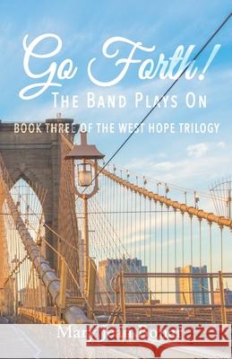 Go Forth!: The Band Plays On Mary Jean Bonar 9781734797749 Westhope Publishing - książka