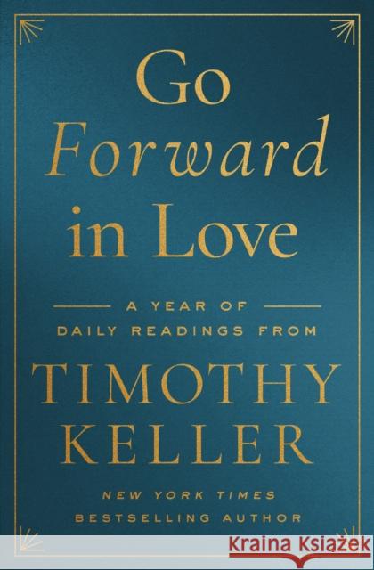 Go Forward in Love: A Year of Daily Readings from Timothy Keller Timothy Keller 9780310369547 Zondervan - książka