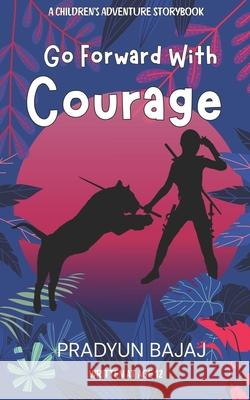 Go Forward With Courage: A Children's Adventure Story Book Pradyun Bajaj 9798334214743 Independently Published - książka