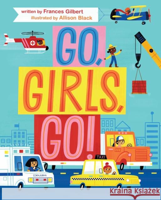 Go, Girls, Go! Frances Gilbert Allison Black 9781534424821 Simon & Schuster - książka
