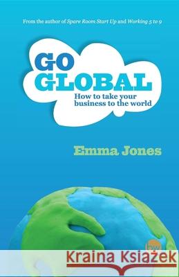 Go Global: How to Take Your Business to the World Emma Jones 9781908003003  - książka