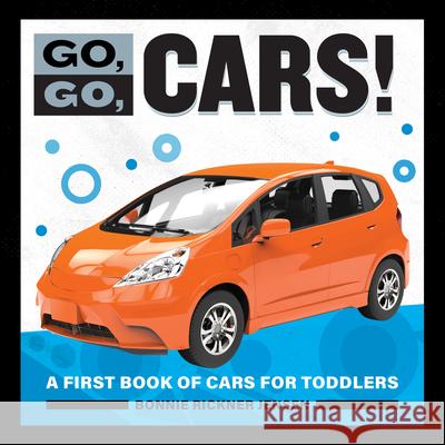 Go, Go, Cars!: A First Book of Cars for Toddlers Jensen, Bonnie Rickner 9781647398446 Rockridge Press - książka