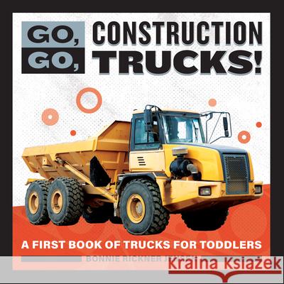 Go, Go, Construction Trucks!: A First Book of Trucks for Toddlers Bonnie Rickner Jensen 9781647392659 Rockridge Press - książka