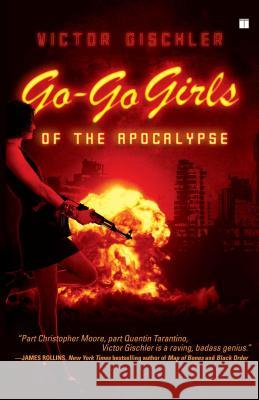 Go-Go Girls of the Apocalypse Victor Gischler 9781416552253 Touchstone Books - książka
