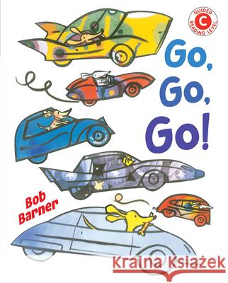 Go, Go, Go Bob Barner 9780823446438 Holiday House - książka