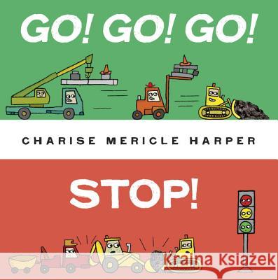 Go! Go! Go! Stop! Charise Mericle Harper 9780375869242 Alfred A. Knopf Books for Young Readers - książka