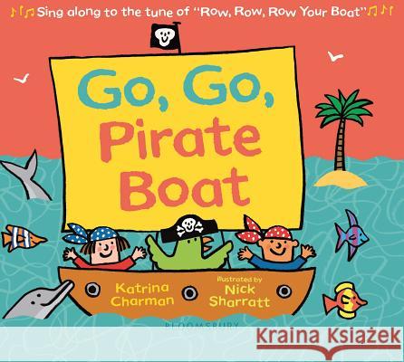 Go, Go, Pirate Boat Nick Sharratt 9781547603190 Bloomsbury Publishing PLC - książka