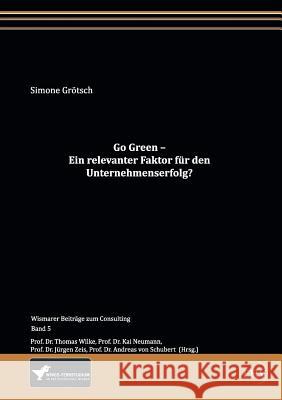 Go Green - Ein Relevanter Faktor Fur Den Unternehmenserfolg? Grötsch, Simone 9783867417679 Europäischer Hochschulverlag - książka