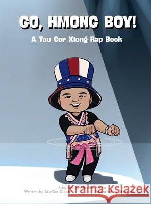 Go, Hmong Boy! Moslais Xiong Tou Ger Xiong Starr Her 9781967570065 Haib Publishing LLC - książka