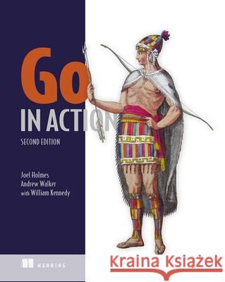 Go in Action, Second Edition Joel Holmes Andy Walker William Kennedy 9781633439702 Manning Publications - książka