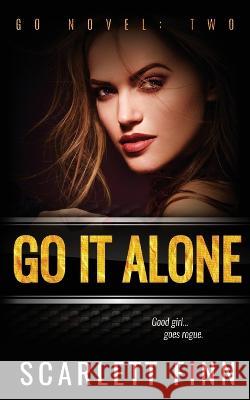 Go It Alone: Good Girl Goes Rogue. Scarlett Finn   9781914517198 Scarlett Finn - książka