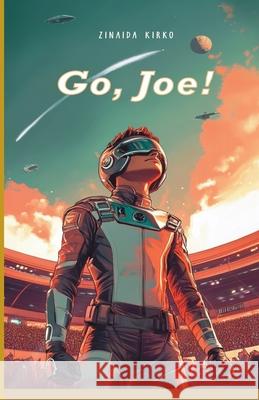 Go, Joe!: an interstellar mega-race! Zinaida Kirko Viktoriia Harwood 9781917246125 Viktoriia Harwood - książka