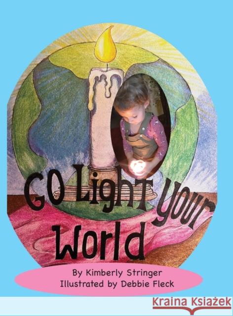 Go Light Your World Kimberly Stringer Debbie Fleck 9781737930846 Personal Chapters LLC - książka