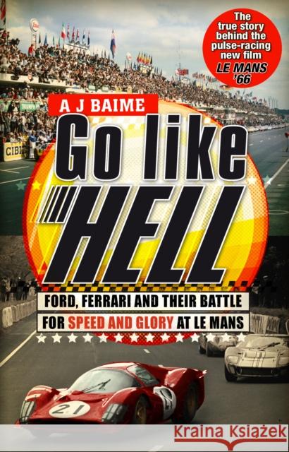 Go Like Hell: Ford, Ferrari and their Battle for Speed and Glory at Le Mans A J Baime 9780553818390 Transworld Publishers Ltd - książka