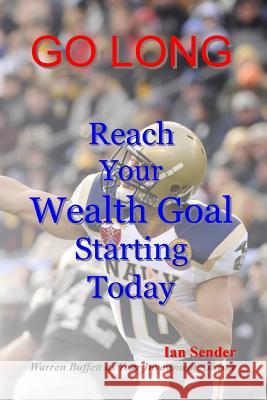 Go Long: Reach Your Wealth Goal Starting Today Ian Sender 9781519376183 Createspace - książka