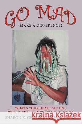 Go Mad (Making a Difference) Johnson M. a. D., Sharon K. Greves 9781449077686 Authorhouse - książka