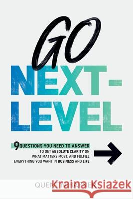 Go Next-Level: 9 Questions You Need to Answer to Get Absolute Clarity on What Matters Most, and Fulfill Everything You Want in Busine Quentin Hafner 9781732448445 Hafner & Associates, Inc. - książka