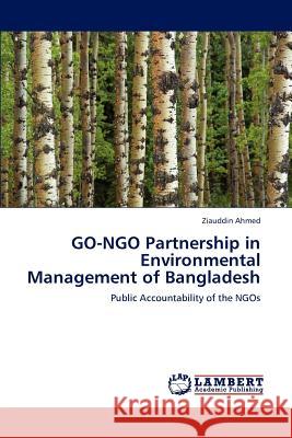 GO-NGO Partnership in Environmental Management of Bangladesh Ahmed, Ziauddin 9783847325505 LAP Lambert Academic Publishing AG & Co KG - książka