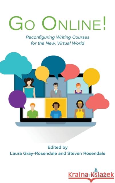 Go Online!; Reconfiguring Writing Courses for the New, Virtual World Rosendale, Steven 9781433187421 Peter Lang Publishing Inc - książka