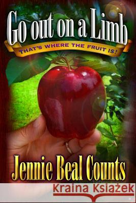 Go Out On A Limb: That's Where the Fruit Is! Counts, Jennie Beal 9781479384969 Createspace - książka