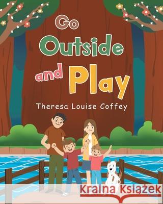 Go Outside and Play Theresa Louise Coffey 9781098044404 Christian Faith - książka