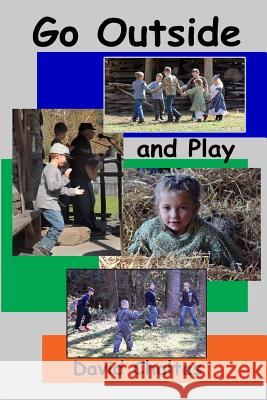 Go Outside and Play!: Games People Played David Chaltas 9781544803302 Createspace Independent Publishing Platform - książka